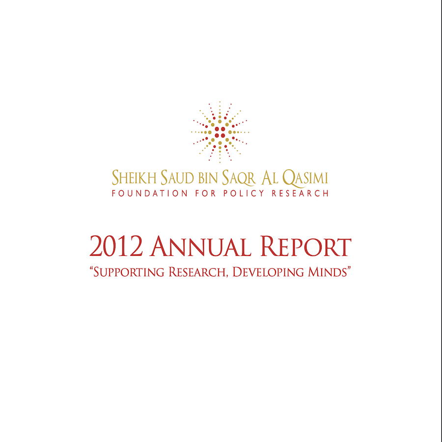 Sheikh Saud bin Saqr Al Qasimi Foundation for Policy Research 2012 Annual Report